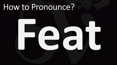 feat pronunciation|More.